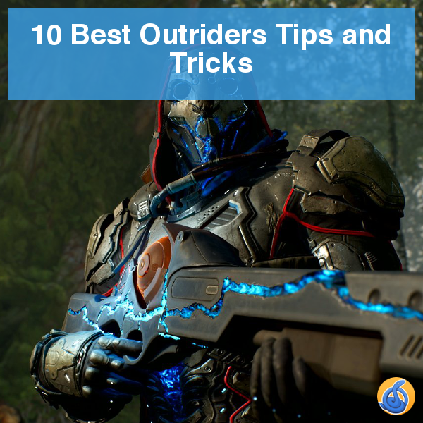 Outriders Tips and Tricks